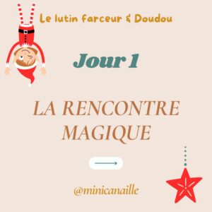 Lire la suite à propos de l’article Histoire de Noël du Lutin Farceur et Doudou / Jour 1 : LA RENCONTRE MAGIQUE